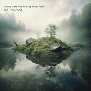 Serenity in the Wild: Relaxing Nature Tones : Relaxing Nature Tones cover image