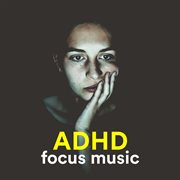 ADHD Focus Music 2023 cover image