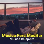 Música Para Meditar - Música Relajante : Música Relajante cover image
