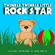 Lullaby Versions of Sam Smith cover image