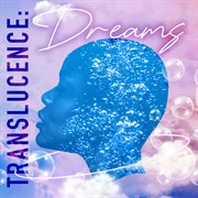 Translucence: Dreams : Dreams cover image