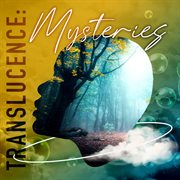 Translucence: Mysteries : Mysteries cover image