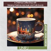 A Christmas Coffee Shop with  Relaxing Christmas Jazz Music and Cafe Sounds cover image