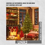 Christmas Jazz Instrumental Music for Good Mood  Cozy Christmas Coffee Shop cover image