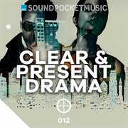 Clear & Present Drama cover image