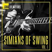 Soho.Live Jazz: Simians Of Swing, Vol. 1 : Simians Of Swing, Vol. 1 cover image