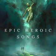 Epic Heroic Songs cover image