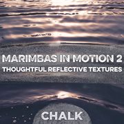 Marimbas in Motion 2 - Thoughtful Reflective Textures : Thoughtful Reflective Textures cover image