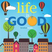 Life is Good cover image