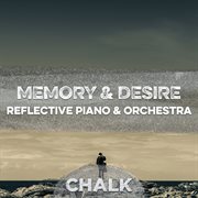 Memory & Desire - Reflective Piano & Orchestra : Reflective Piano & Orchestra cover image