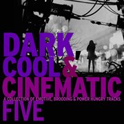 Dark, Cool & Cinematic 5 cover image