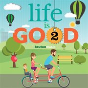 Life Is Good 2 cover image
