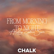 From Morning to Night - Arresting Emotive Score : Arresting Emotive Score cover image