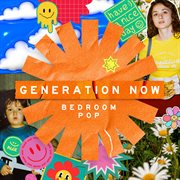 Generation Now - Bedroom Pop : Bedroom Pop cover image