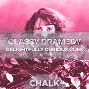 Classy Dramedy - Delightfully Curious Cues : Delightfully Curious Cues cover image