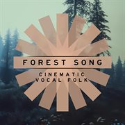 Forest Song - Cinematic Vocal Folk : Cinematic Vocal Folk cover image