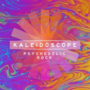 Kaleidoscope - Psychedelic Rock : Psychedelic Rock cover image