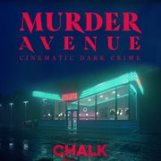 Murder Avenue - Cinematic Dark Crime : Cinematic Dark Crime cover image