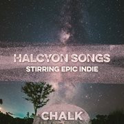 Halcyon Songs - Stirring Epic Indie : Stirring Epic Indie cover image
