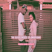 The Royal House Of Amapiano, Vol. 2 cover image
