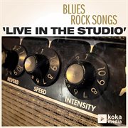 Blues Rock Songs : 'live in the studio' cover image