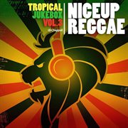 Tropical Jukebox, Vol. 3 'Niceup Reggae' cover image