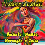 Bachata, Mambo, Merenghe e Salsa cover image