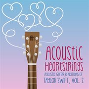 Acoustic Guitar Renditions of Taylor Swift, Vol. 2. Vol. 2 cover image