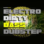 Electro, Dirty Bass, Dubstep cover image
