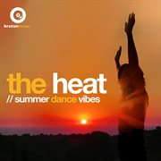 The Heat: Summer Dance Vibes : Summer Dance Vibes cover image