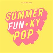 Summer Fun-ky Pop : ky Pop cover image
