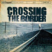 Crossing The Border cover image