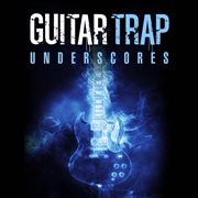Guitar Trap Underscores cover image