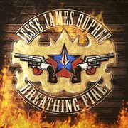 Jesse James Dupree : Breathing Fire cover image