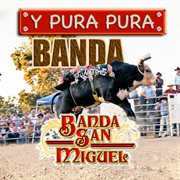 Y Pura Pura Banda San Miguel cover image