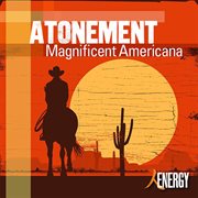 ATONEMENT : Magnificent Americana cover image