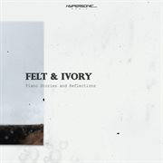 Felt & Ivory : Piano Stories and Reflections cover image