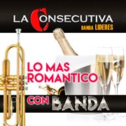 Lo Mas Romantico Con Banda cover image