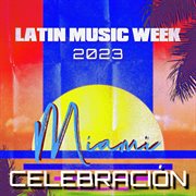 Latin Music Week 2023 Miami Celebración cover image