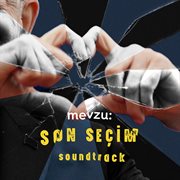 mevzu : Son Seçim (Soundtrack) cover image