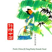 Poetic China 2 : Tang Poetry Female Vocal cover image