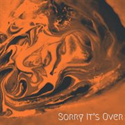 Sorry It's Over cover image