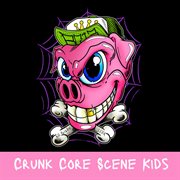 Crunk Core Scene Kids cover image