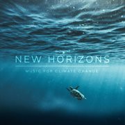New Horizons : Music For Climate Change cover image