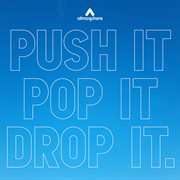 Push It Pop It Drop It cover image