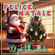 Felice Natale : le più belle melodie cover image