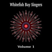 Whitefish Bay Singers. Volume 1 cover image