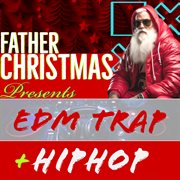 Father Christmas Presents EDM Trap + Hip Hop cover image
