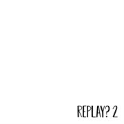 Replay? 2 cover image
