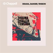 Drama, Danger, Tension cover image